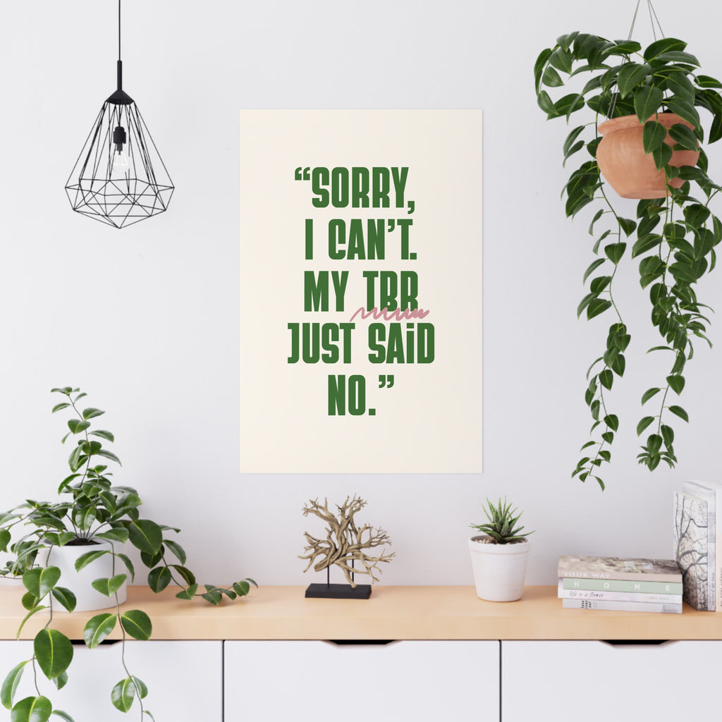 Matte Poster - Motive  “Sorry,  I can’t. My TBR just said  no.”