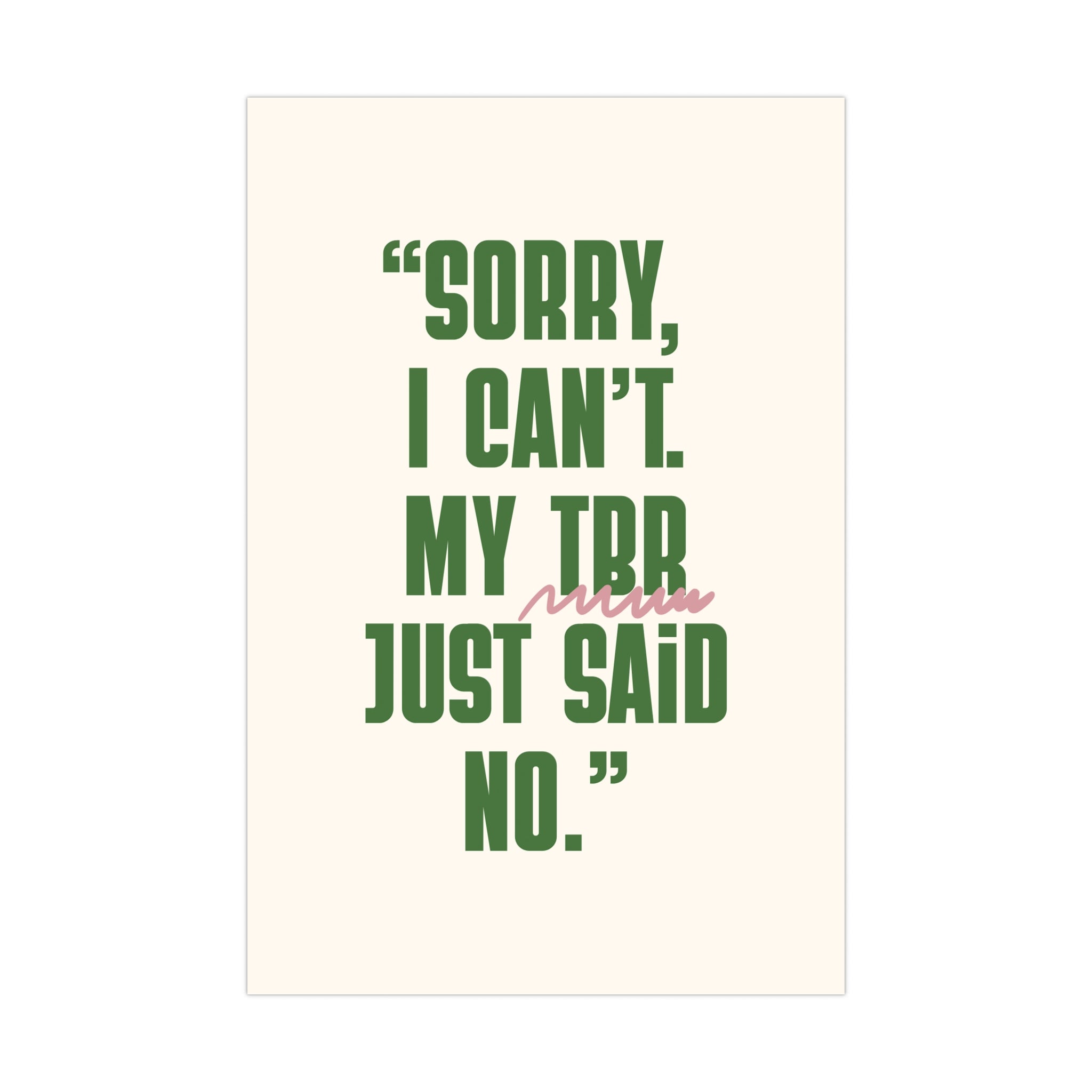 Matte Poster - Motive  “Sorry,  I can’t. My TBR just said  no.”
