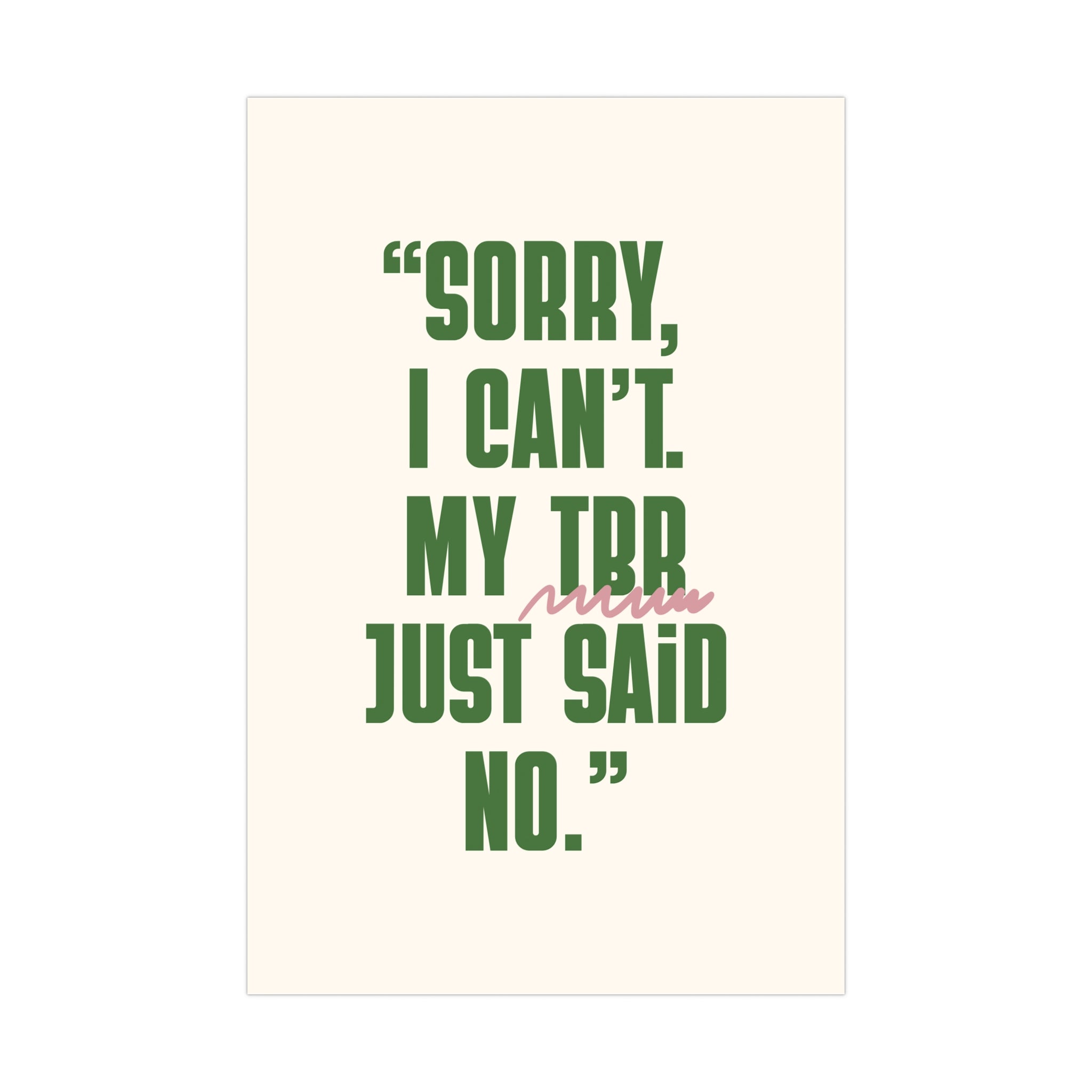Matte Poster - Motive  “Sorry,  I can’t. My TBR just said  no.”