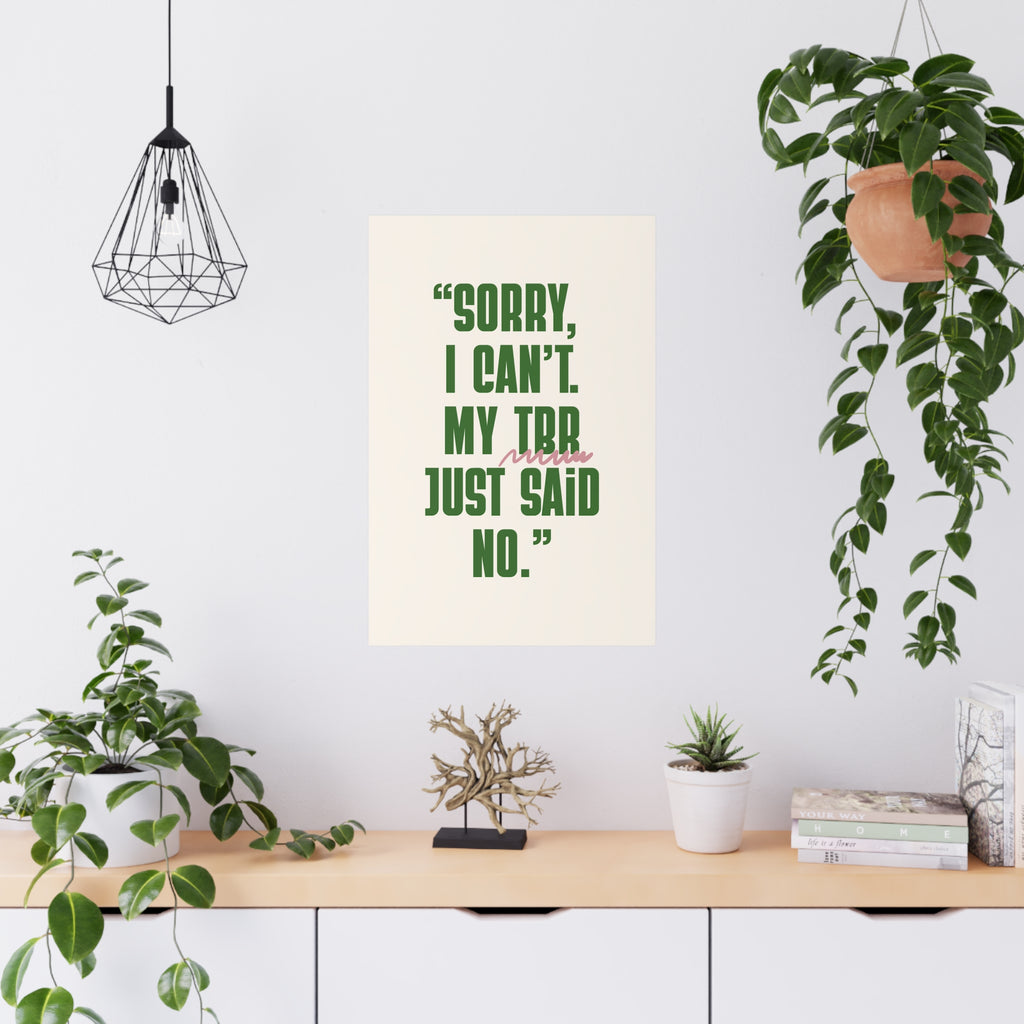 Matte Poster - Motive  “Sorry,  I can’t. My TBR just said  no.”
